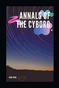 Enlarge image Cover: Annals of the Cyborg - BOOKBABY