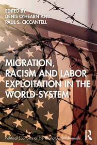 Enlarge image Cover: Migration, Racism and Labor Exploitation in the World-System - Routledge