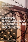 Cover: Migration, Racism and Labor Exploitation in the World-System - Routledge