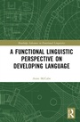 Cover: A Functional Linguistic Perspective on Developing Language - Routledge