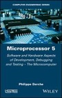 Cover: Microprocessor 5 - Software and Hardware Aspects of Development, Debugging and Testing - The Microcomputer - Wiley