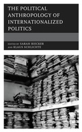 Cover: The Political Anthropology of Internationalized Politics - Rowman & Littlefield Publishers