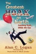 Cover: The Greatest Hoax on Earth - Alan C. Logan