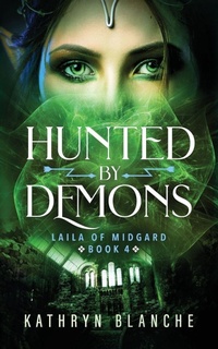 Enlarge image Cover: Hunted by Demons (Laila of Midgard Book 4) - Kathryn Blanche