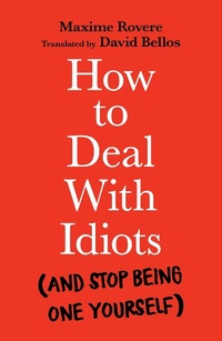Enlarge image Cover: How to Deal With Idiots - Profile Books Ltd