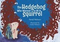 Cover: The Hedgehog Who Wanted to Be a Squirrel - Aspect Design