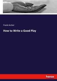 Enlarge image Cover: How to Write a Good Play - Hansebooks