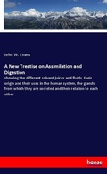 Cover: A New Treatise on Assimilation and Digestion - Hansebooks