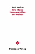 Cover: Eine kleine Naturgeschichte der Freiheit - Passagen Verlag