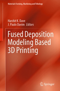 Enlarge image Cover: Fused Deposition Modeling Based 3D Printing - Springer