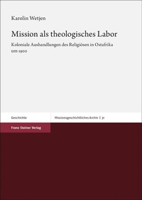 Abbildung von: Mission als theologisches Labor - Franz Steiner Verlag