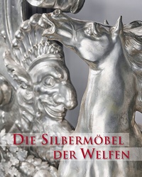 Abbildung von: Die Silbermöbel der Welfen - Michael Imhof Verlag