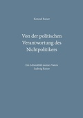 Cover: Von der politischen Verantwortung des Nichtpolitikers - BoD - Books on Demand
