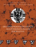 Cover: Deutschordensgeschichte aus internationaler Perspektive - VDG Weimar - Verlag und Datenbank f&uuml;r Geisteswissenschaften
