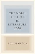 Cover: The Nobel Lecture in Literature, 2020 - Farrar, Straus and Giroux