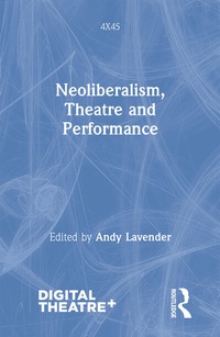 Enlarge image Cover: Neoliberalism, Theatre and Performance - Routledge