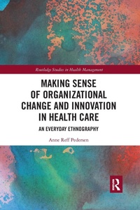 Abbildung von: Making Sense of Organizational Change and Innovation in Health Care - Routledge