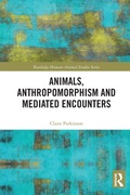 Cover: Animals, Anthropomorphism and Mediated Encounters - Routledge