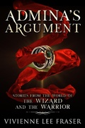 Cover: Admina's Argument: Stories From the World of The Wizard and The Warriors - Vivienne Lee Fraser