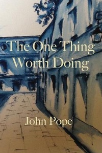 Abbildung von: The One Thing Worth Doing - John Pope