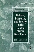 Cover: Habitat, Economy and Society in the Central Africa Rain Forest - Routledge