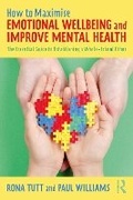 Cover: How to Maximise Emotional Wellbeing and Improve Mental Health - Routledge