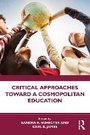 Cover: Critical Approaches Toward a Cosmopolitan Education - Routledge