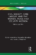 Cover: Civil Society, Care Labour, and the Women, Peace and Security Agenda - Routledge