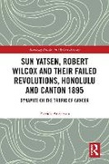 Cover: Sun Yatsen, Robert Wilcox and Their Failed Revolutions, Honolulu and Canton 1895 - Routledge