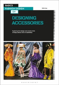 Abbildung von: Basics Fashion Design 09: Designing Accessories - Bloomsbury Visual Arts