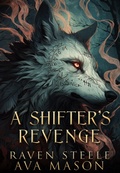 Cover: A Shifter's Revenge (Rouen Chronicles, #3) - Raven Steele