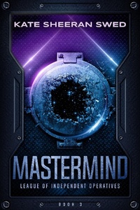 Enlarge image Cover: Mastermind (League of Independent Operatives, #3) - Kate Sheeran Swed