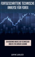 Cover: Fortgeschrittene Technische Analyse f&uuml;r Forex - Wayne Walker