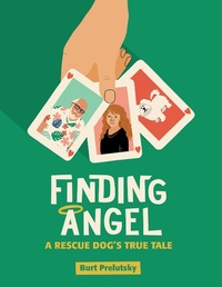Enlarge image Cover: Finding Angel: A Rescue Dog's True Tale - Burt Prelutsky