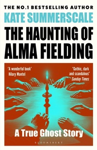Enlarge image Cover: The Haunting of Alma Fielding - Bloomsbury Publishing PLC