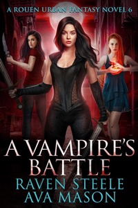 Enlarge image Cover: A Vampire's Battle (Rouen Chronicles, #6) - Raven Steele