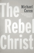 Cover: The Rebel Christ - Dundurn Group Ltd