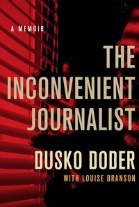 Abbildung von: The Inconvenient Journalist - Cornell University Press