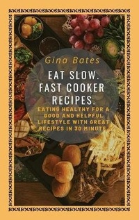 Abbildung von: Eat Slow. Fast Cooker Recipes. - Movement Publishing
