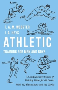 Abbildung von: Athletic Training for Men and Boys - A Comprehensive System of Training Tables for All Events - Read Books Ltd.