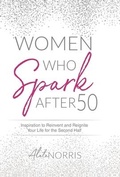 Cover: Women Who Spark After 50 - Aleta Norris LLC