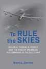 Cover: To Rule the Skies - Naval Institute Press