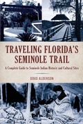 Cover: Traveling Florida's Seminole Trail - Pineapple Press Inc.,U.S.