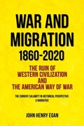 Cover: War and Migration 1860-2020 - John Henry Egan
