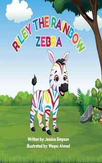 Enlarge image Cover: Riley The Rainbow Zebra - Jessica T Simpson