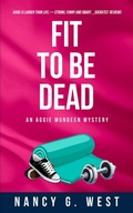 Cover: Fit to Be Dead - Distributed By Ingram Spark