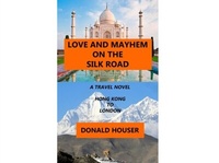 Abbildung von: Love And Mayhem On The Silk Road - Donald R Houser