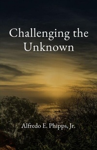 Abbildung von: Challenging the Unknown - Alfredo E. Phipps, Jr.