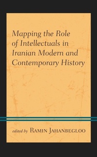 Enlarge image Cover: Mapping the Role of Intellectuals in Iranian Modern and Contemporary History - Lexington Books