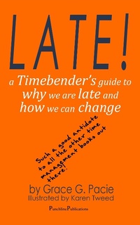 Enlarge image Cover: Late! - A Timebender's Guide to Why We Are Late and How We Can Change - Punchline Publications